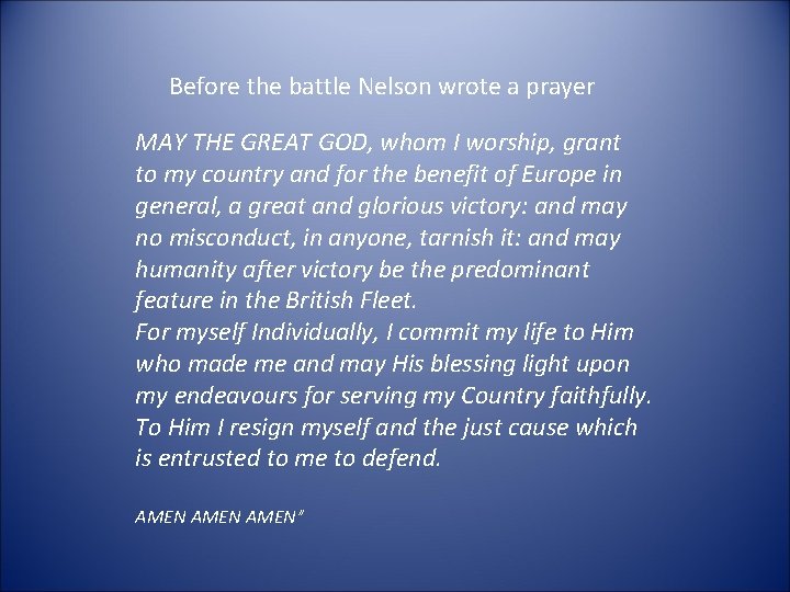 Before the battle Nelson wrote a prayer MAY THE GREAT GOD, whom I worship,