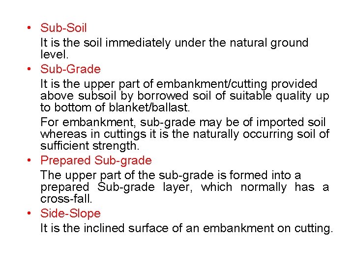 • Sub-Soil It is the soil immediately under the natural ground level. • • Sub-Soil It is the soil immediately under the natural ground level. •