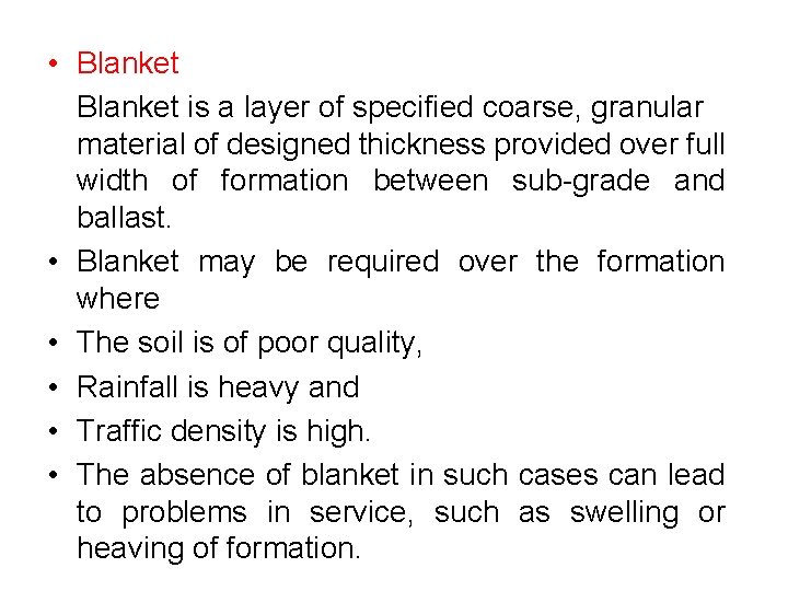 • Blanket is a layer of specified coarse, granular material of designed thickness • Blanket is a layer of specified coarse, granular material of designed thickness