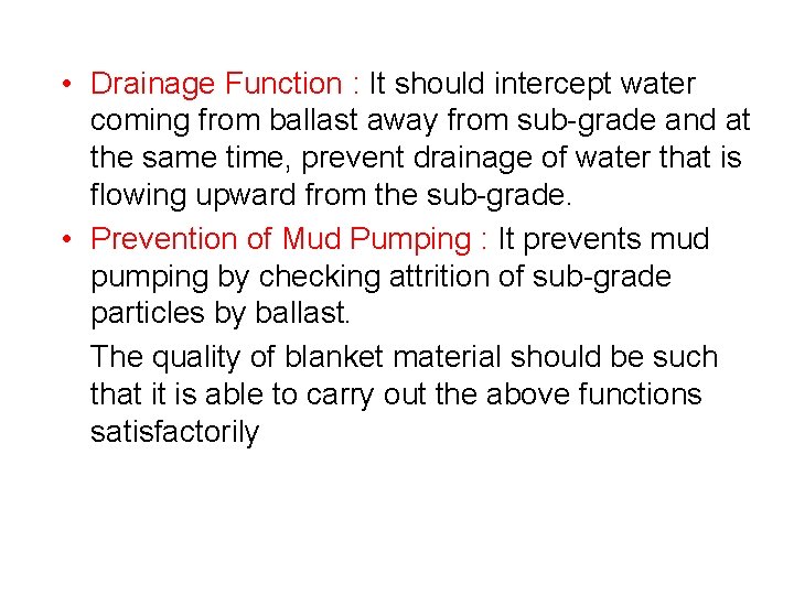 • Drainage Function : It should intercept water coming from ballast away from • Drainage Function : It should intercept water coming from ballast away from
