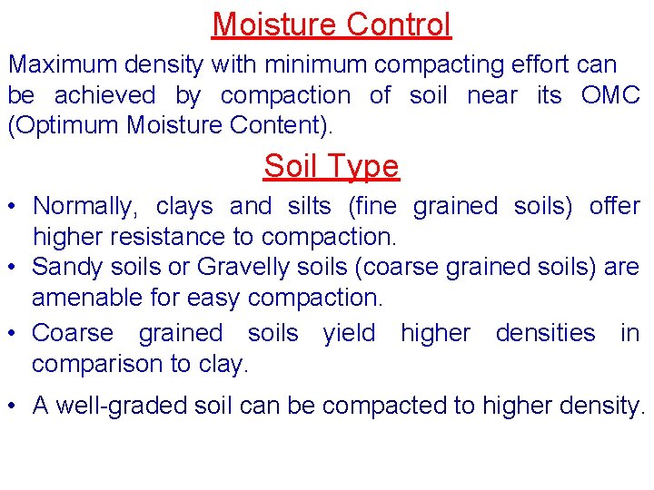 Moisture Control Maximum density with minimum compacting effort can be achieved by compaction of Moisture Control Maximum density with minimum compacting effort can be achieved by compaction of