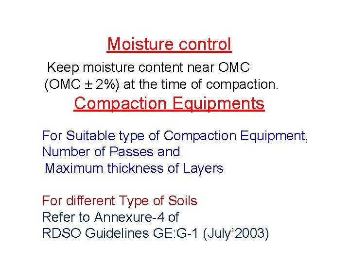 Moisture control Keep moisture content near OMC (OMC ± 2%) at the time of Moisture control Keep moisture content near OMC (OMC ± 2%) at the time of