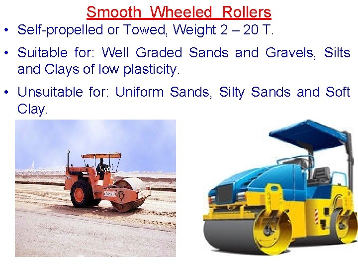 Smooth Wheeled Rollers • Self-propelled or Towed, Weight 2 – 20 T. • Suitable Smooth Wheeled Rollers • Self-propelled or Towed, Weight 2 – 20 T. • Suitable