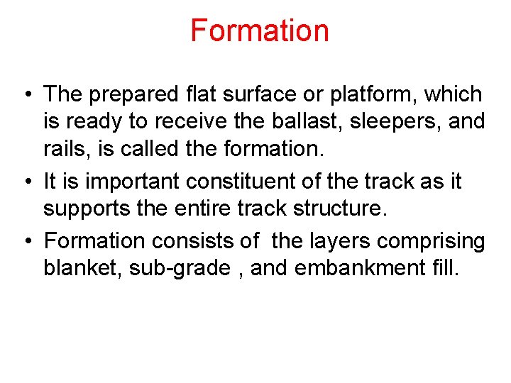 Formation • The prepared flat surface or platform, which is ready to receive the Formation • The prepared flat surface or platform, which is ready to receive the