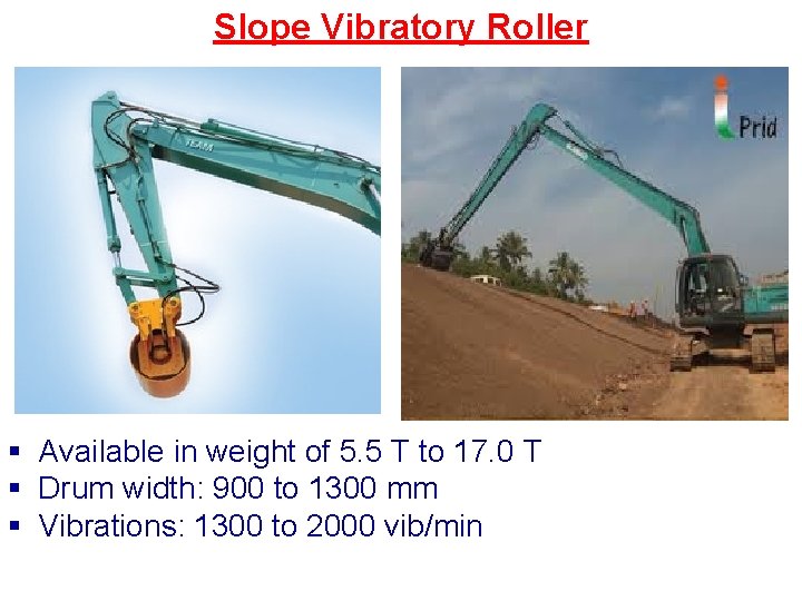 Slope Vibratory Roller § Available in weight of 5. 5 T to 17. 0 Slope Vibratory Roller § Available in weight of 5. 5 T to 17. 0