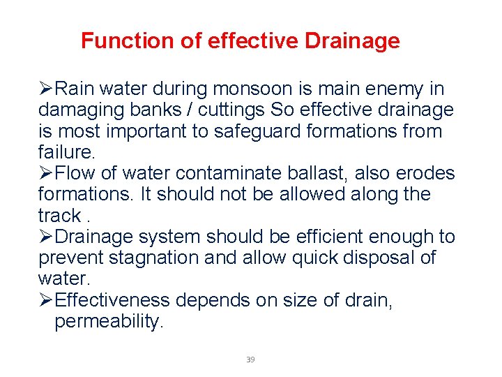 Function of effective Drainage ØRain water during monsoon is main enemy in damaging banks Function of effective Drainage ØRain water during monsoon is main enemy in damaging banks