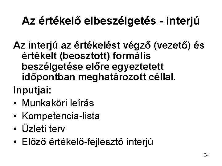 Az értékelő elbeszélgetés - interjú Az interjú az értékelést végző (vezető) és értékelt (beosztott)