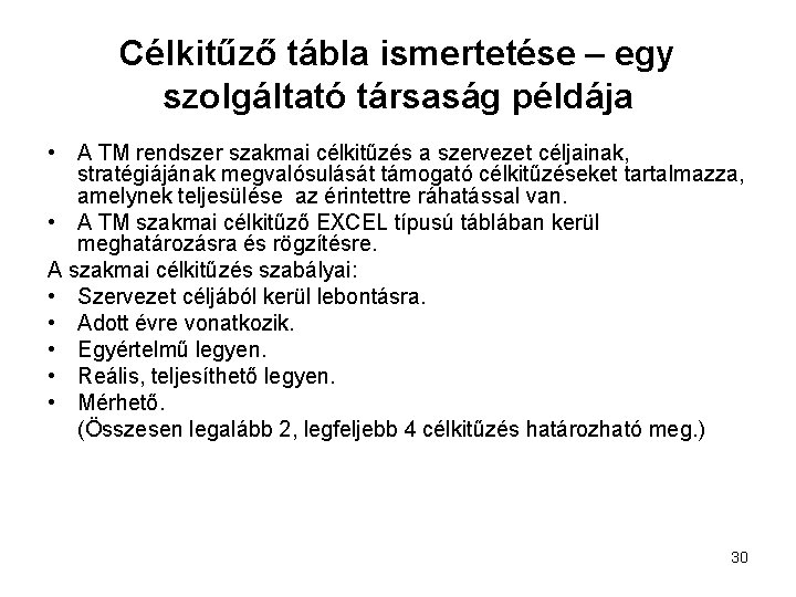 Célkitűző tábla ismertetése – egy szolgáltató társaság példája • A TM rendszer szakmai célkitűzés