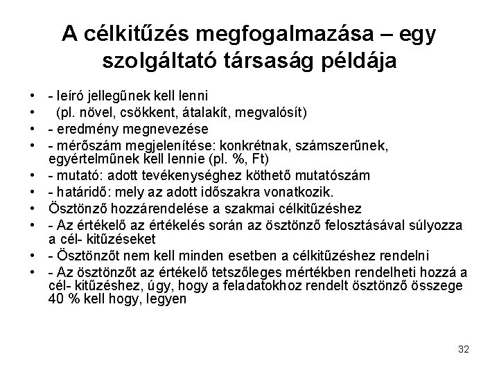 A célkitűzés megfogalmazása – egy szolgáltató társaság példája • - leíró jellegűnek kell lenni