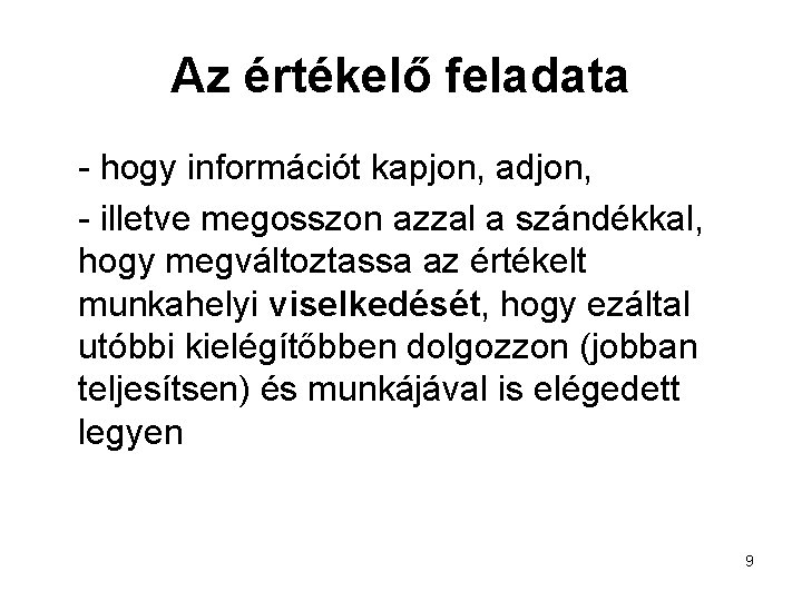 Az értékelő feladata - hogy információt kapjon, adjon, - illetve megosszon azzal a szándékkal,