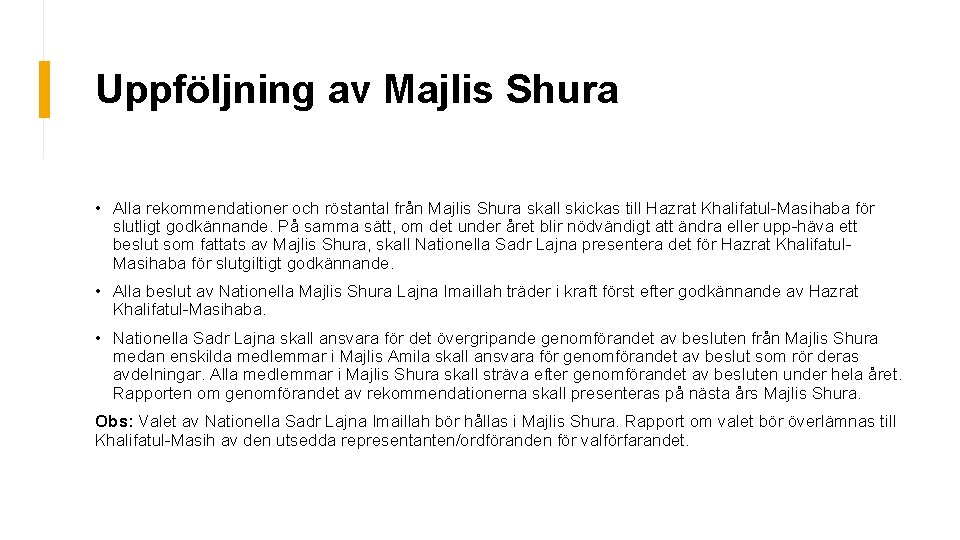 Uppföljning av Majlis Shura • Alla rekommendationer och röstantal från Majlis Shura skall skickas