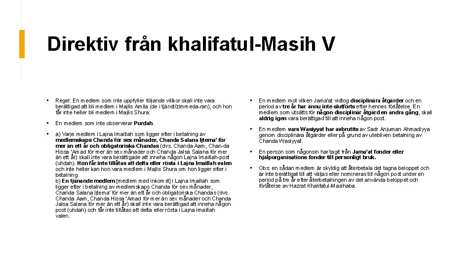 Direktiv från khalifatul-Masih V • Regel: En medlem som inte uppfyller följande villkor skall