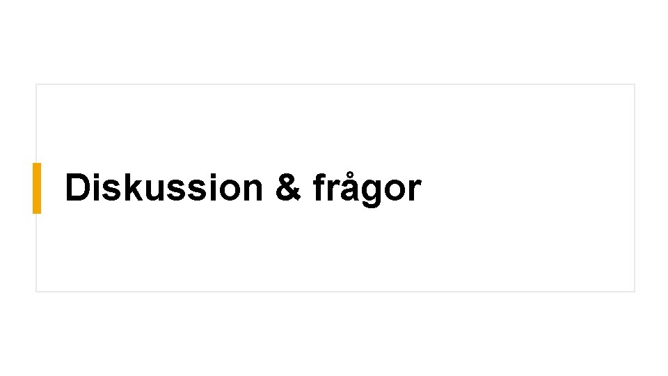 Diskussion & frågor 