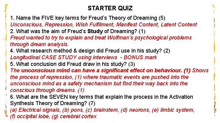STARTER QUIZ 1. Name the FIVE key terms for Freud’s Theory of Dreaming (5)