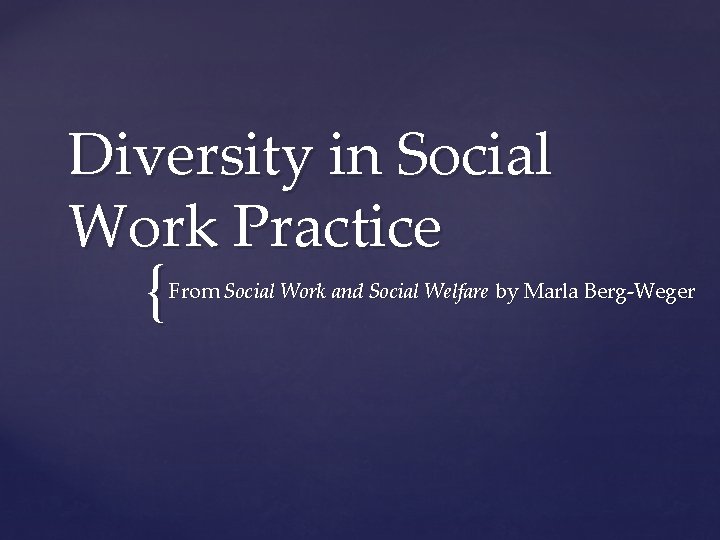 Diversity in Social Work Practice { From Social Work and Social Welfare by Marla