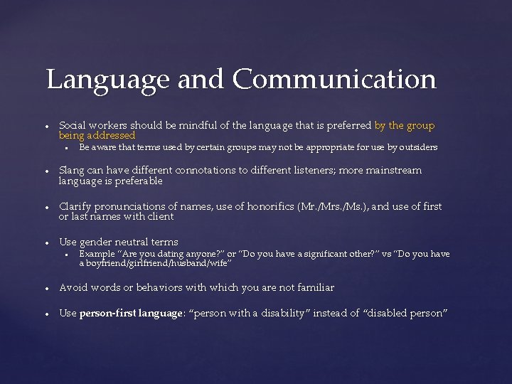 Language and Communication ● Social workers should be mindful of the language that is