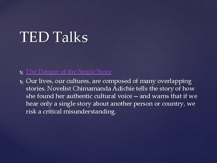 TED Talks The Danger of the Single Story Our lives, our cultures, are composed