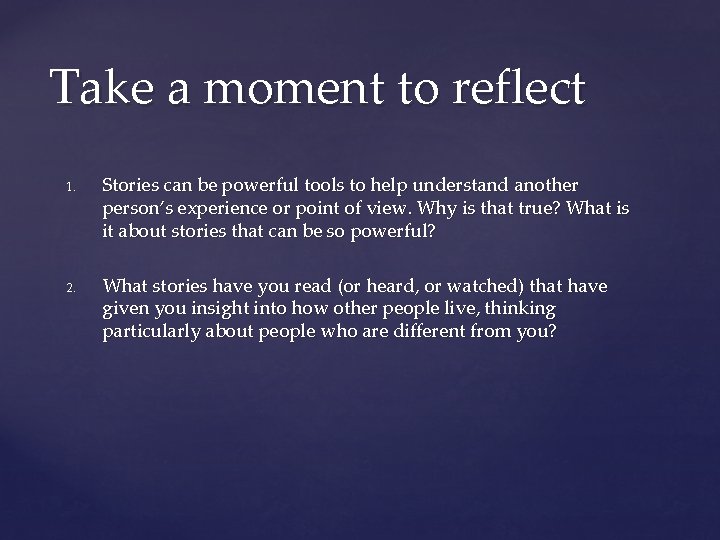 Take a moment to reflect 1. 2. Stories can be powerful tools to help