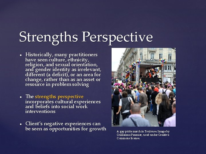 Strengths Perspective ● ● ● Historically, many practitioners have seen culture, ethnicity, religion, and