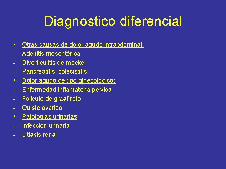 Diagnostico diferencial • • • - Otras causas de dolor agudo intrabdominal: Adenitis mesentérica