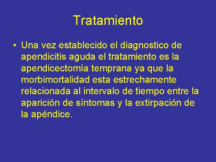 Tratamiento • Una vez establecido el diagnostico de apendicitis aguda el tratamiento es la
