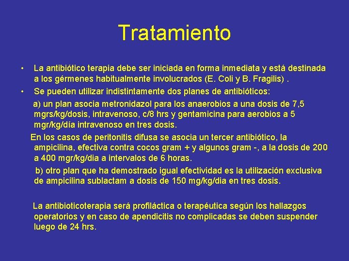 Tratamiento • La antibiótico terapia debe ser iniciada en forma inmediata y está destinada