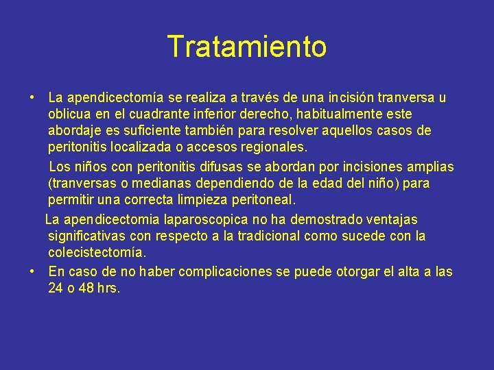 Tratamiento • La apendicectomía se realiza a través de una incisión tranversa u oblicua