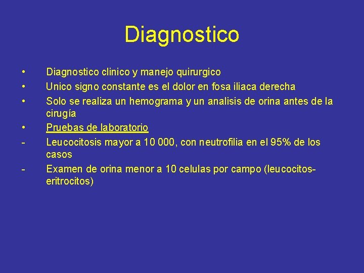 Diagnostico • • - Diagnostico clinico y manejo quirurgico Unico signo constante es el