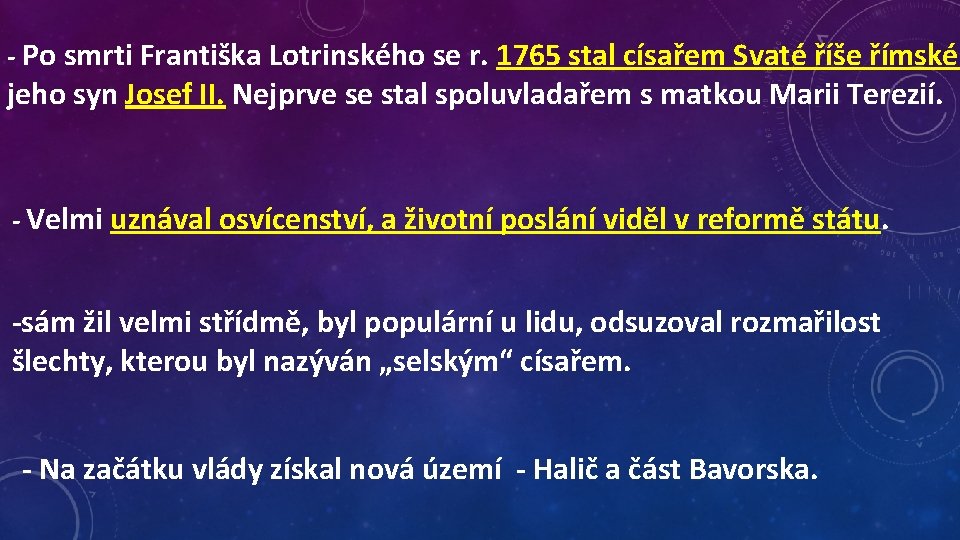 - Po smrti Františka Lotrinského se r. 1765 stal císařem Svaté říše římské jeho