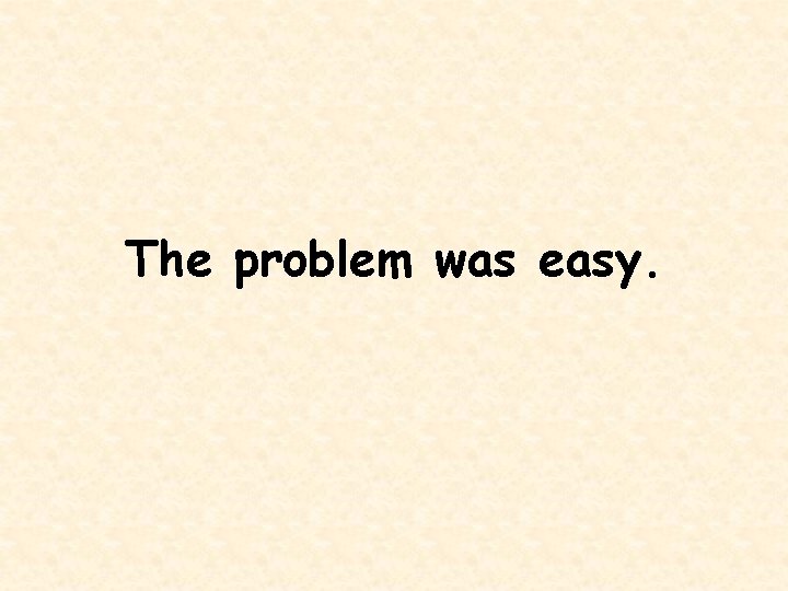 The problem was easy. 