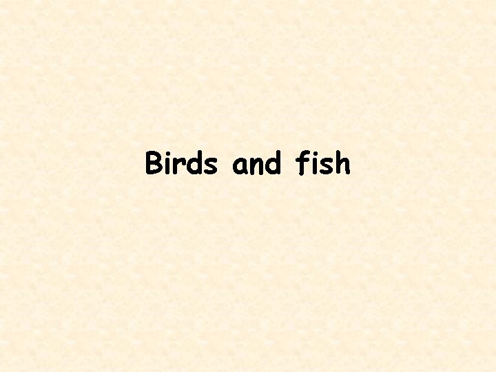 Birds and fish 