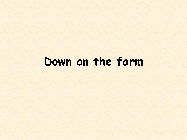 Down on the farm 