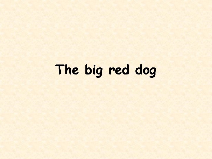 The big red dog 