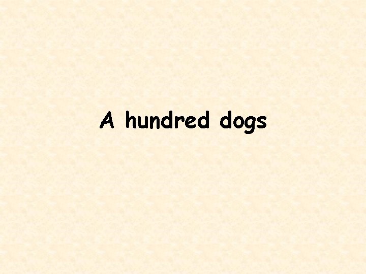 A hundred dogs 