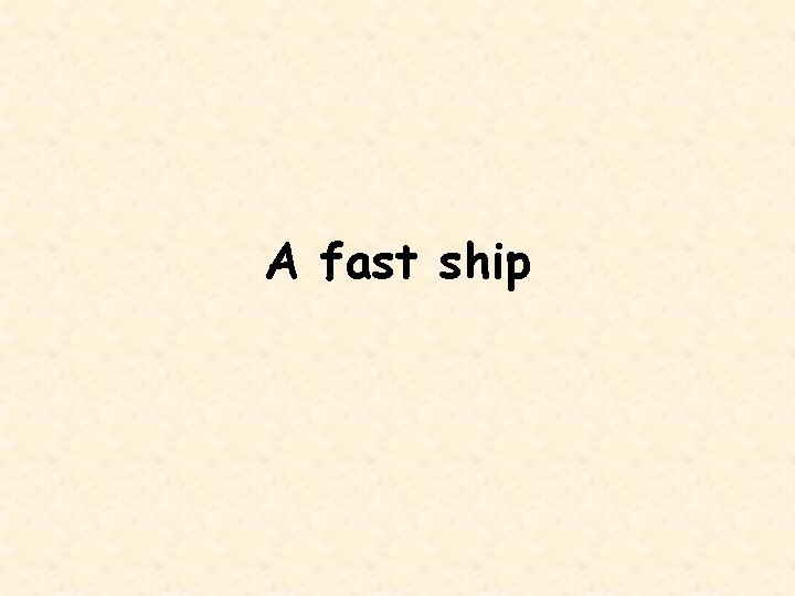 A fast ship 