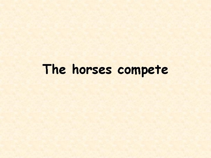 The horses compete 