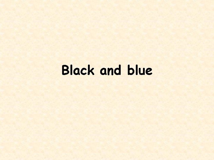 Black and blue 