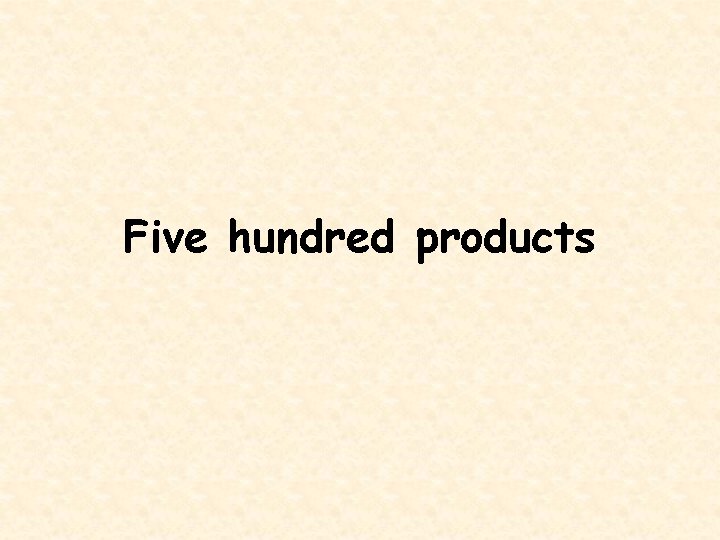 Five hundred products 