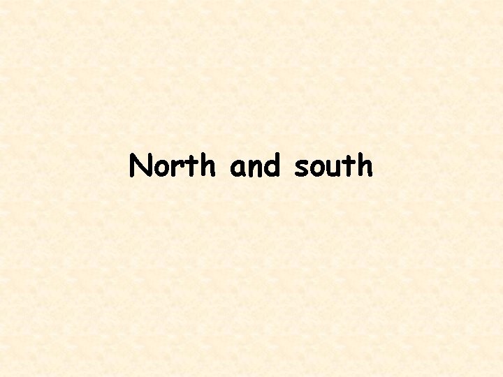 North and south 