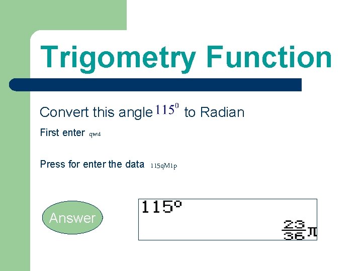 Trigometry Function Convert this angle First enter qw 4 Press for enter the data