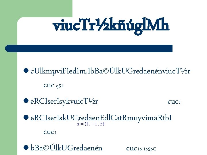 viuc. Tr½kñúgl. Mh l c. Ulkmµvi. FIed. Im, Ib. Ba©Úlk. UGredaenénviuc. T½r cuc q