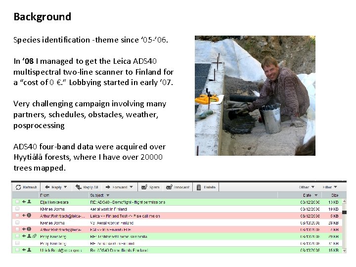 Background Species identification -theme since ‘ 05 -’ 06. In ‘ 08 I managed