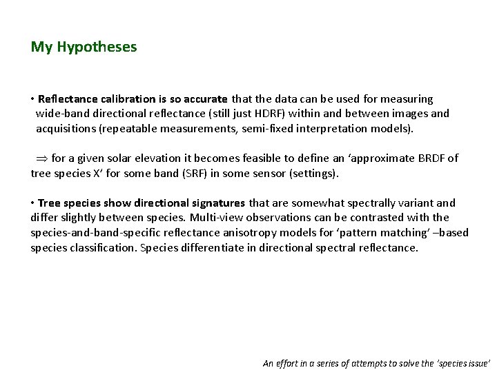 My Hypotheses • Reflectance calibration is so accurate that the data can be used