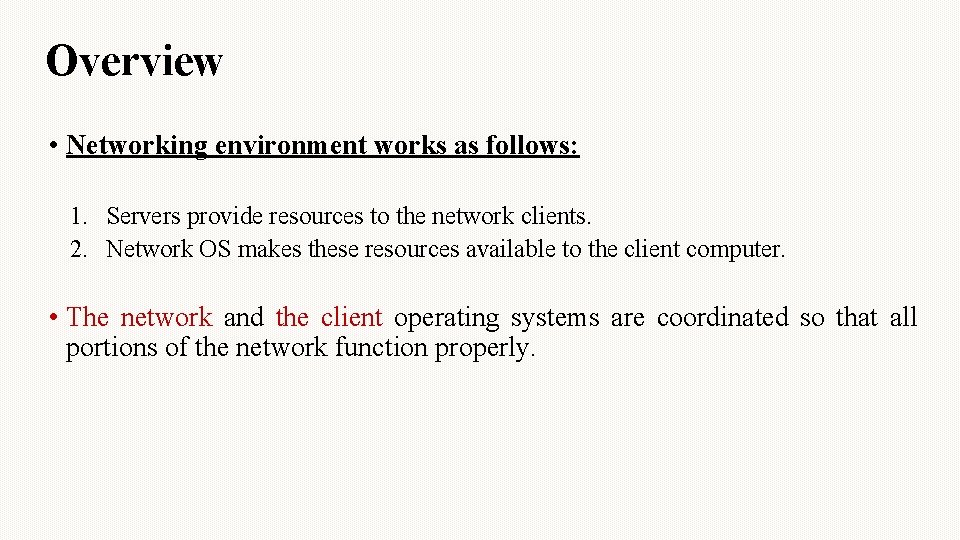 Overview • Networking environment works as follows: 1. Servers provide resources to the network