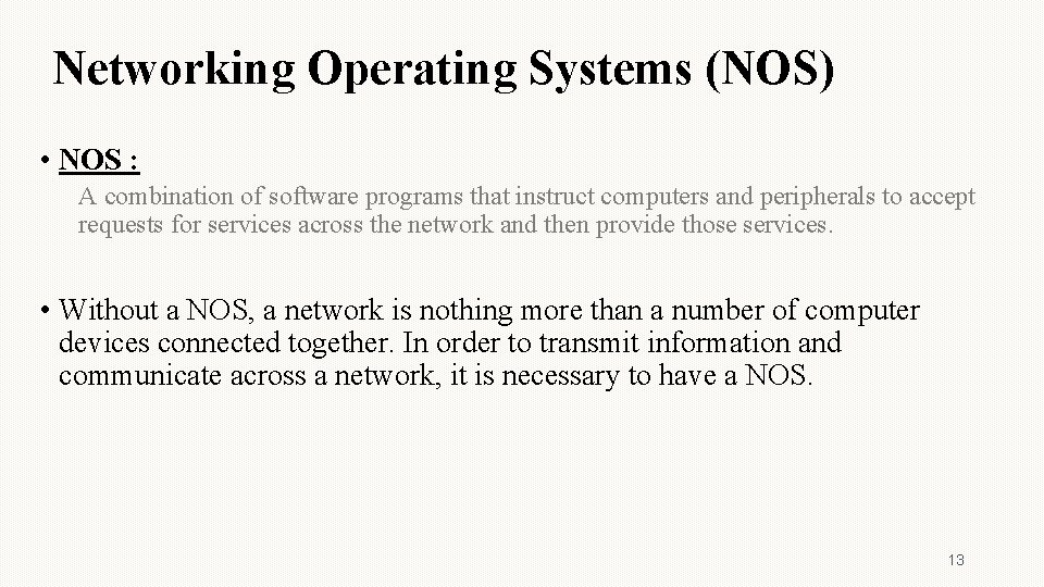 Networking Operating Systems (NOS) • NOS : A combination of software programs that instruct