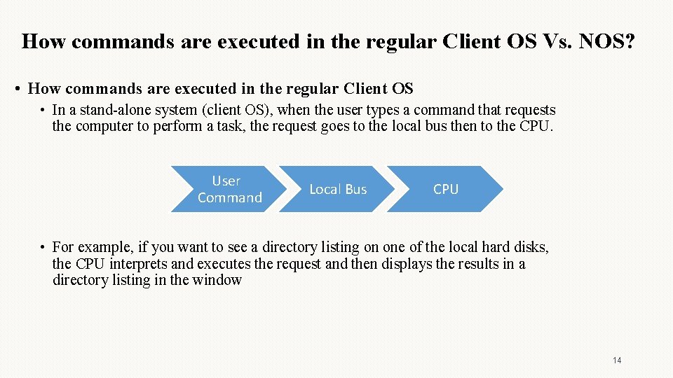 How commands are executed in the regular Client OS Vs. NOS? • How commands