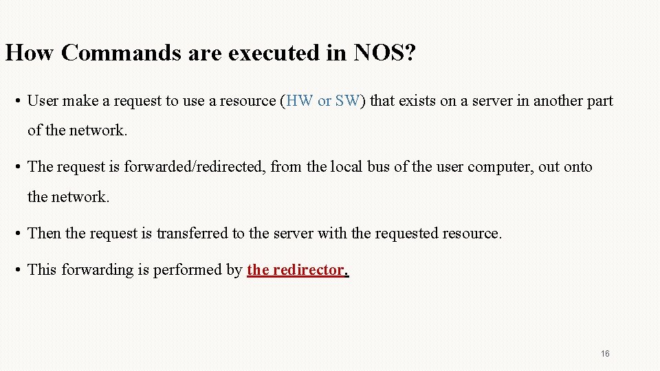 How Commands are executed in NOS? • User make a request to use a