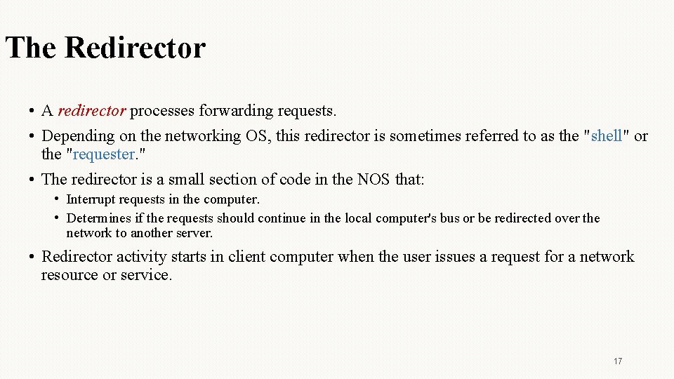 The Redirector • A redirector processes forwarding requests. • Depending on the networking OS,