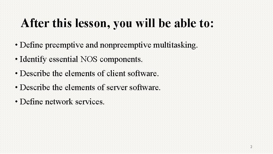 After this lesson, you will be able to: • Define preemptive and nonpreemptive multitasking.