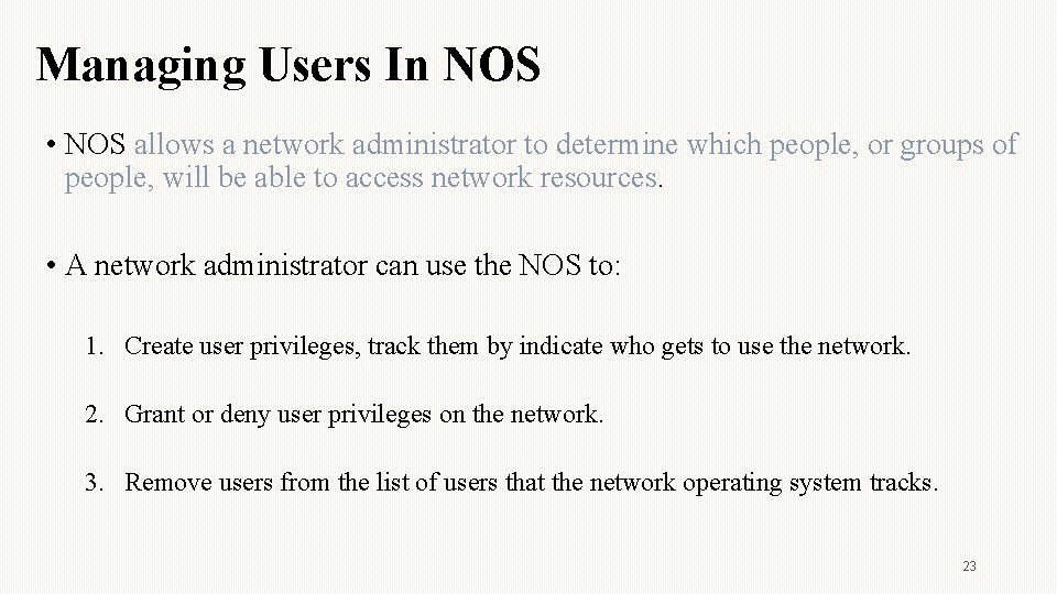 Managing Users In NOS • NOS allows a network administrator to determine which people,